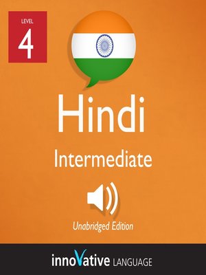 cover image of Learn Hindi - Level 4: Intermediate Hindi, Volume 1